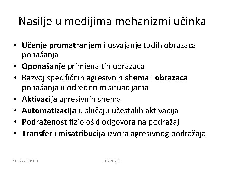 Nasilje u medijima mehanizmi učinka • Učenje promatranjem i usvajanje tuđih obrazaca ponašanja •