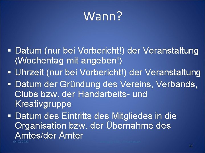 Wann? § Datum (nur bei Vorbericht!) der Veranstaltung (Wochentag mit angeben!) § Uhrzeit (nur