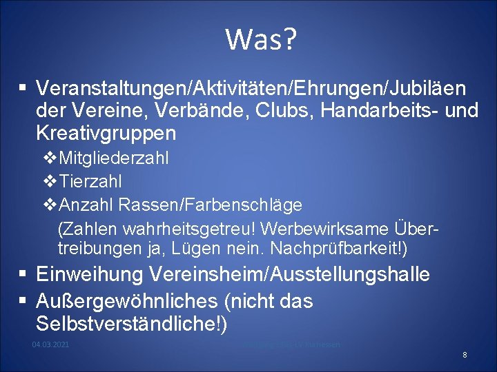 Was? § Veranstaltungen/Aktivitäten/Ehrungen/Jubiläen der Vereine, Verbände, Clubs, Handarbeits- und Kreativgruppen v. Mitgliederzahl v. Tierzahl