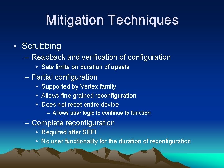 Mitigation Techniques • Scrubbing – Readback and verification of configuration • Sets limits on