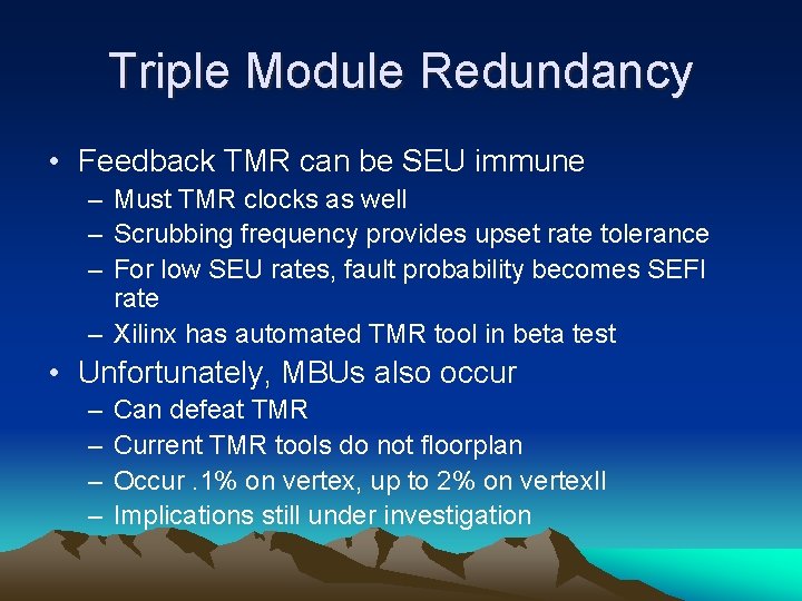 Triple Module Redundancy • Feedback TMR can be SEU immune – Must TMR clocks