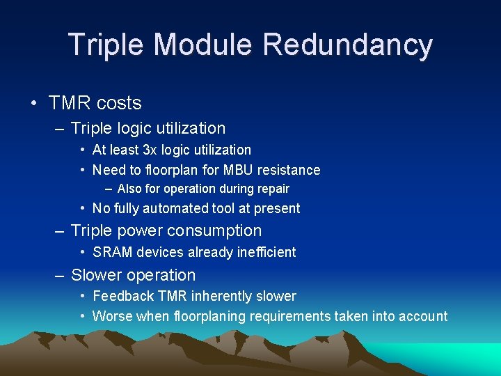 Triple Module Redundancy • TMR costs – Triple logic utilization • At least 3