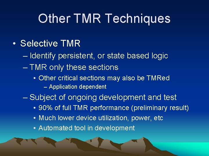 Other TMR Techniques • Selective TMR – Identify persistent, or state based logic –