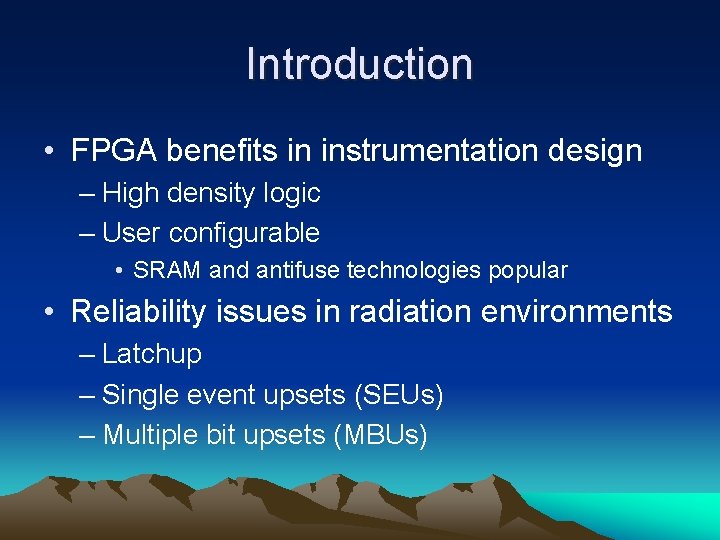 Introduction • FPGA benefits in instrumentation design – High density logic – User configurable