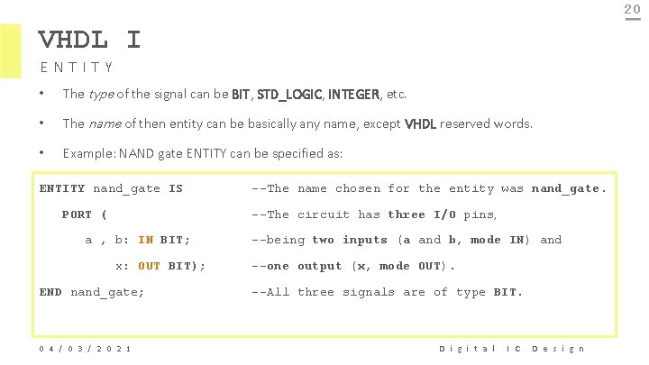 20 VHDL I ENTITY • The type of the signal can be BIT, STD_LOGIC,