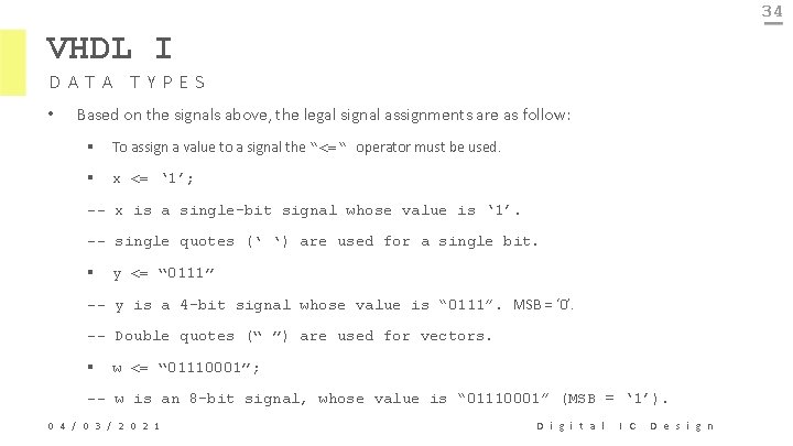 34 VHDL I DATA TYPES • Based on the signals above, the legal signal
