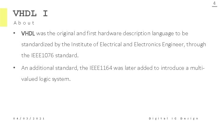 4 VHDL I About • VHDL was the original and first hardware description language
