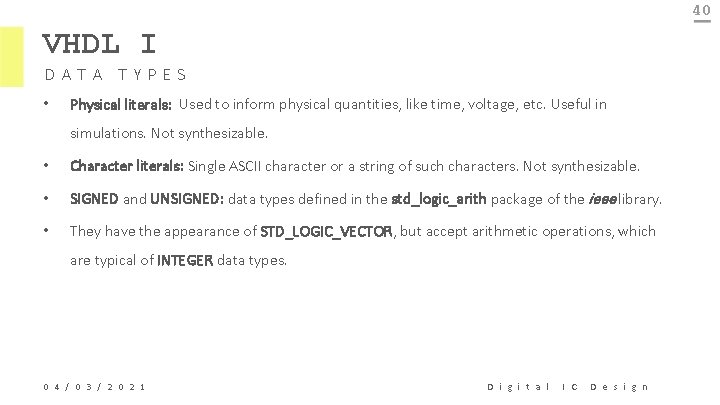 40 VHDL I DATA TYPES • Physical literals: Used to inform physical quantities, like
