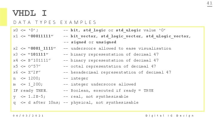 41 VHDL I DATA TYPES EXAMPLES x 0 <= ‘ 0’; x 1 <=