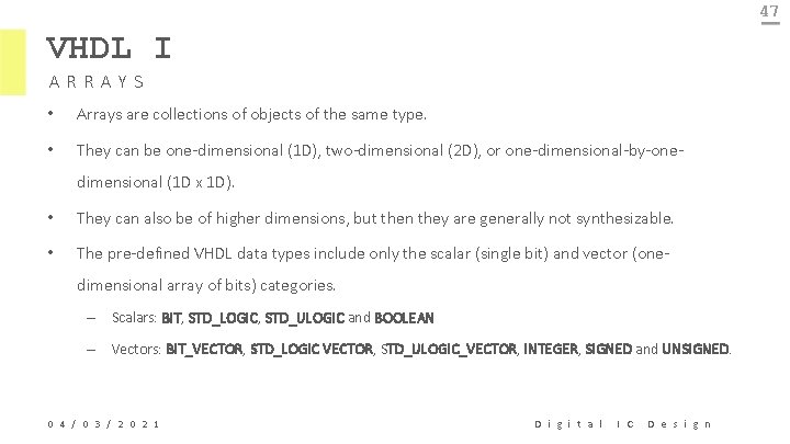 47 VHDL I ARRAYS • Arrays are collections of objects of the same type.