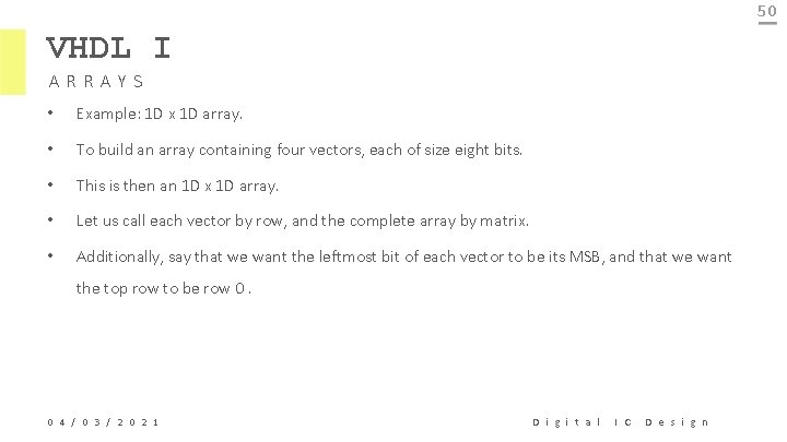 50 VHDL I ARRAYS • Example: 1 D x 1 D array. • To