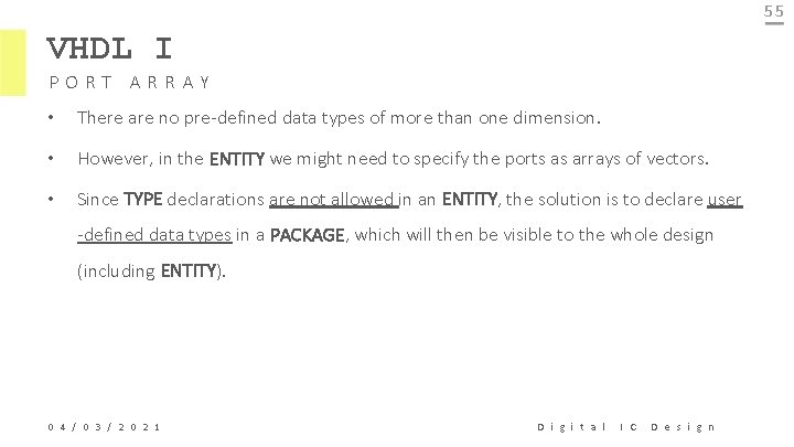 55 VHDL I PORT ARRAY • There are no pre-defined data types of more