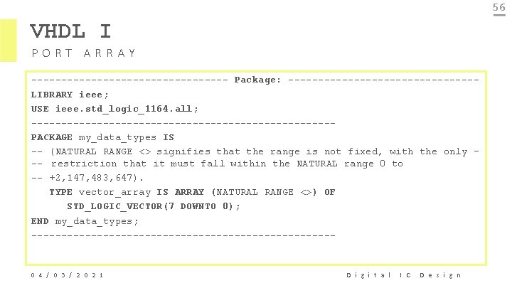 56 VHDL I PORT ARRAY ----------------- Package: ----------------LIBRARY ieee; USE ieee. std_logic_1164. all; -------------------------PACKAGE