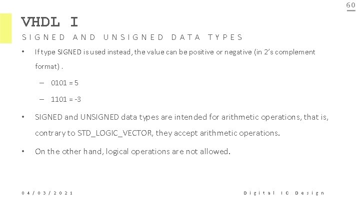 60 VHDL I SIGNED AND UNSIGNED DATA TYPES • If type SIGNED is used
