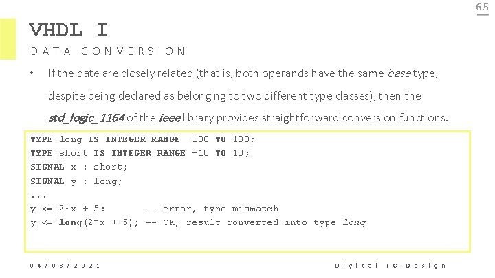 65 VHDL I DATA CONVERSION • If the date are closely related (that is,