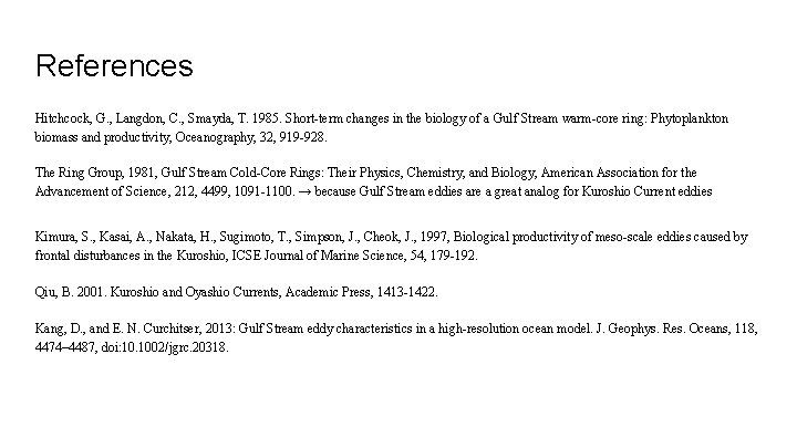 References Hitchcock, G. , Langdon, C. , Smayda, T. 1985. Short-term changes in the