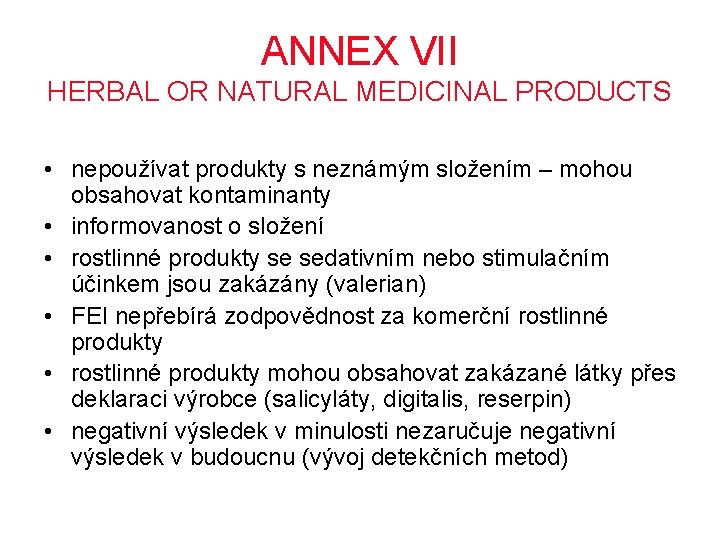 ANNEX VII HERBAL OR NATURAL MEDICINAL PRODUCTS • nepoužívat produkty s neznámým složením –