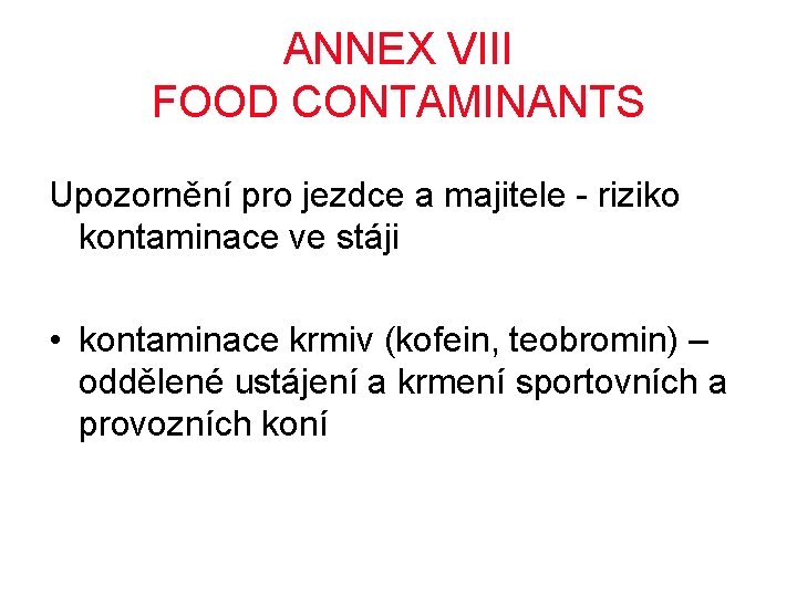 ANNEX VIII FOOD CONTAMINANTS Upozornění pro jezdce a majitele - riziko kontaminace ve stáji