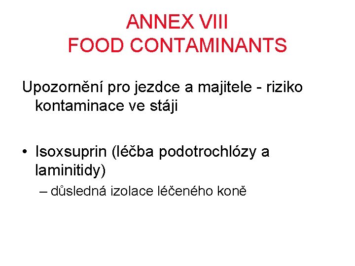 ANNEX VIII FOOD CONTAMINANTS Upozornění pro jezdce a majitele - riziko kontaminace ve stáji