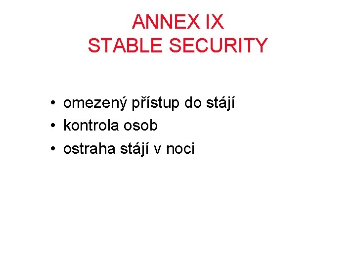 ANNEX IX STABLE SECURITY • omezený přístup do stájí • kontrola osob • ostraha