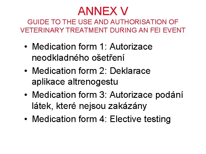 ANNEX V GUIDE TO THE USE AND AUTHORISATION OF VETERINARY TREATMENT DURING AN FEI
