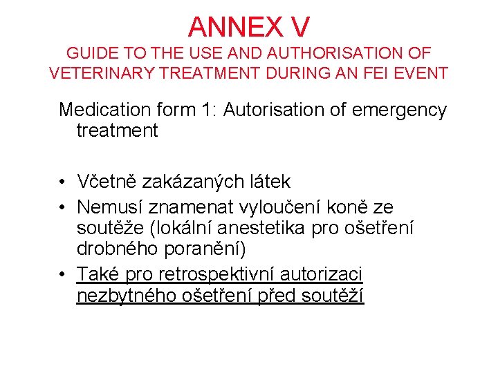 ANNEX V GUIDE TO THE USE AND AUTHORISATION OF VETERINARY TREATMENT DURING AN FEI
