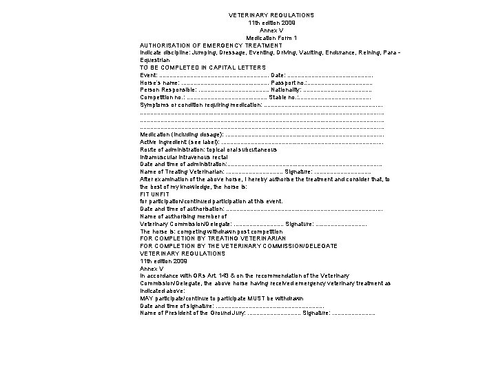 VETERINARY REGULATIONS 11 th edition 2009 Annex V Medication Form 1 AUTHORISATION OF EMERGENCY