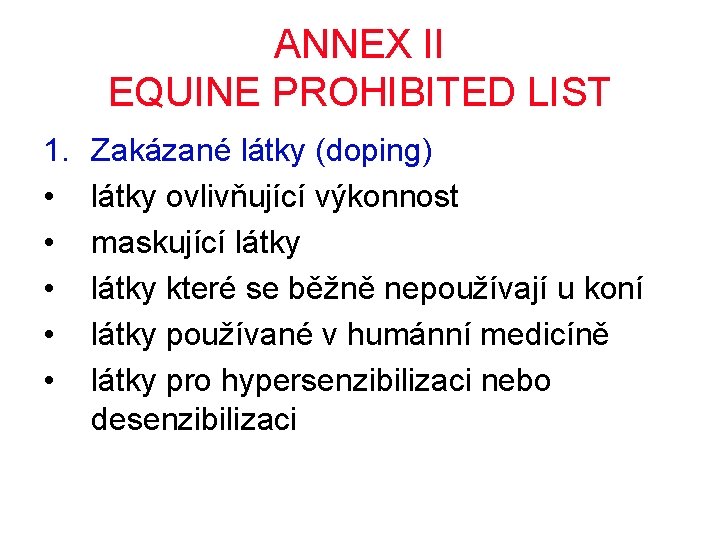 ANNEX II EQUINE PROHIBITED LIST 1. • • • Zakázané látky (doping) látky ovlivňující