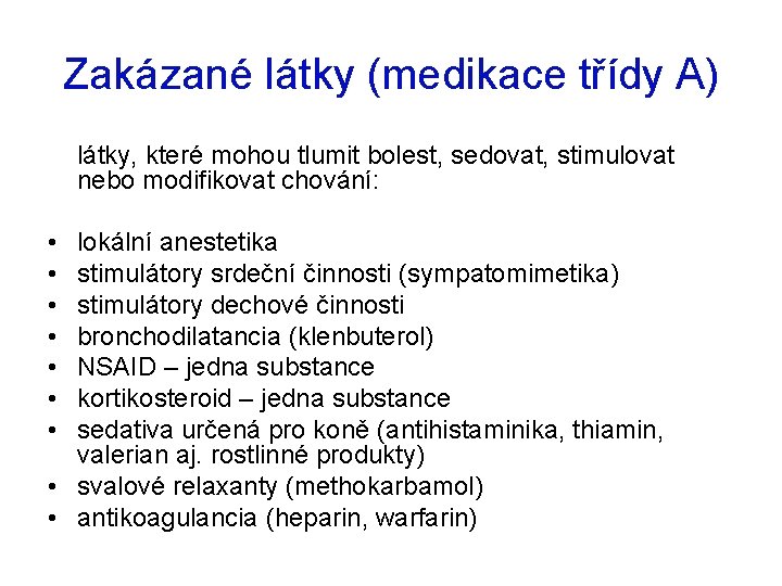 Zakázané látky (medikace třídy A) látky, které mohou tlumit bolest, sedovat, stimulovat nebo modifikovat