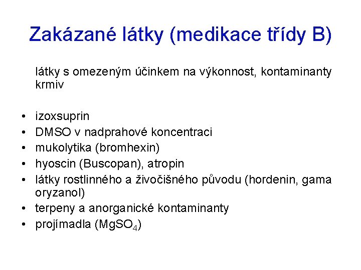 Zakázané látky (medikace třídy B) látky s omezeným účinkem na výkonnost, kontaminanty krmiv •