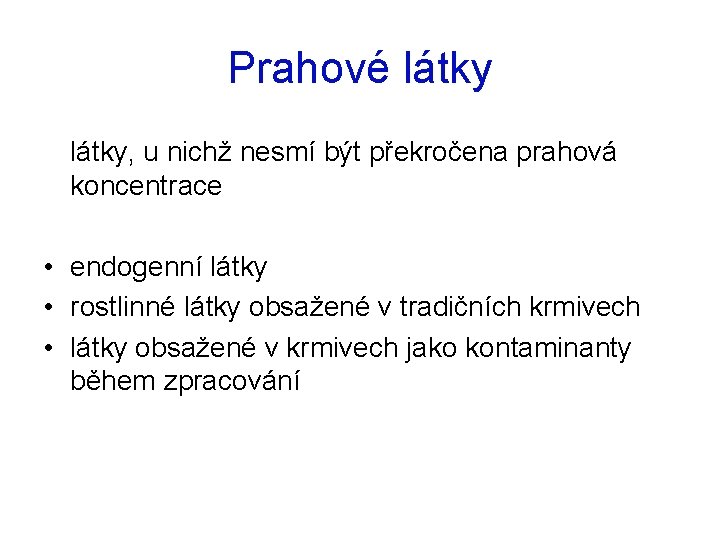 Prahové látky, u nichž nesmí být překročena prahová koncentrace • endogenní látky • rostlinné