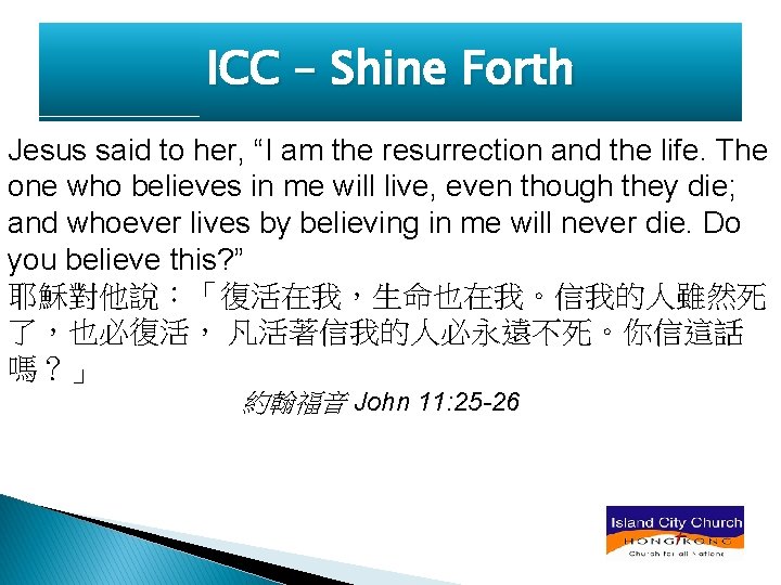 ICC – Shine Forth Jesus said to her, “I am the resurrection and the