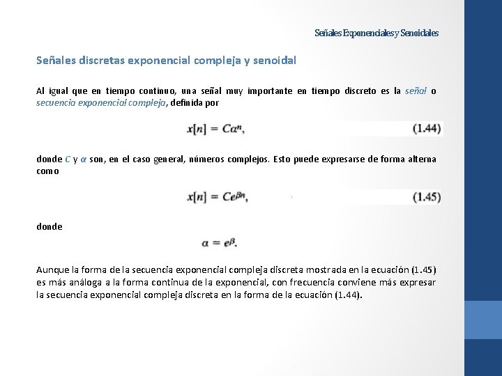 Señales Exponenciales y Senoidales Señales discretas exponencial compleja y senoidal Al igual que en