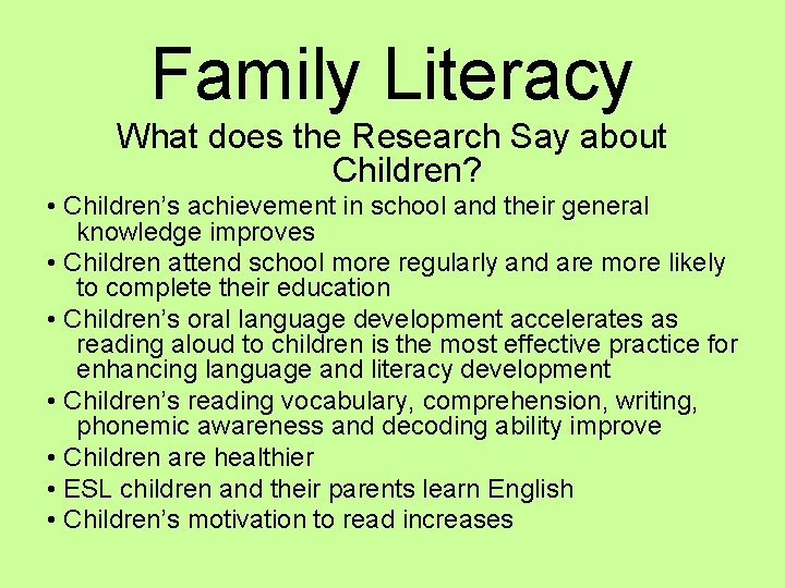 Family Literacy What does the Research Say about Children? • Children’s achievement in school