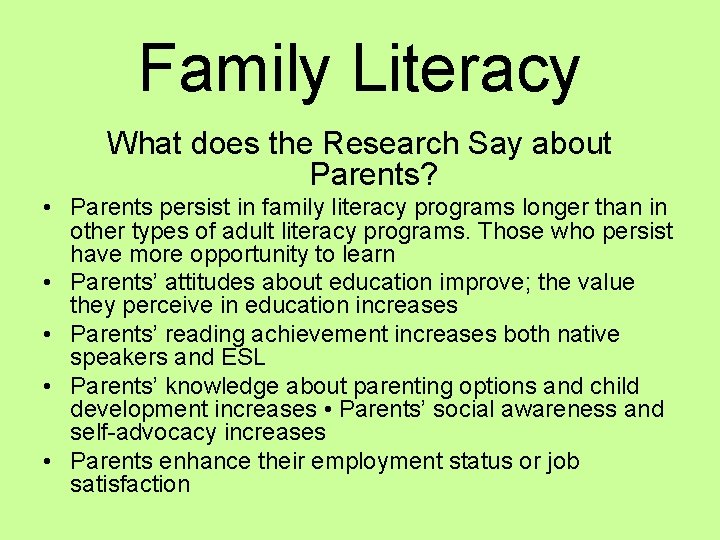 Family Literacy What does the Research Say about Parents? • Parents persist in family