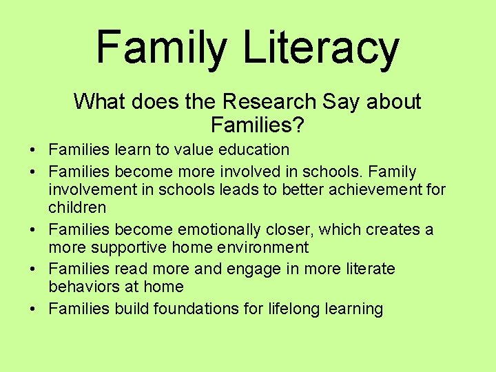 Family Literacy What does the Research Say about Families? • Families learn to value