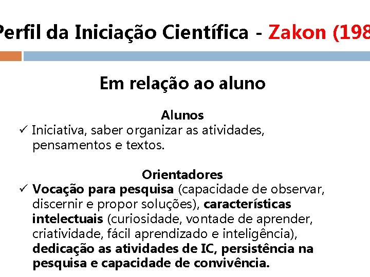 Perfil da Iniciação Científica - Zakon (198 Em relação ao aluno Alunos ü Iniciativa,