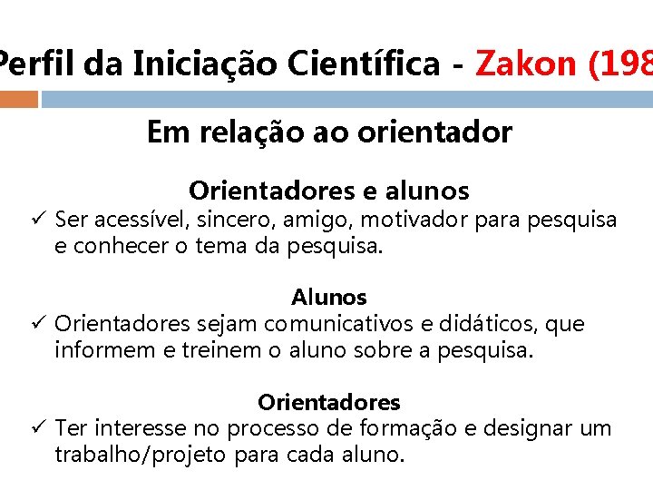 Perfil da Iniciação Científica - Zakon (198 Em relação ao orientador Orientadores e alunos