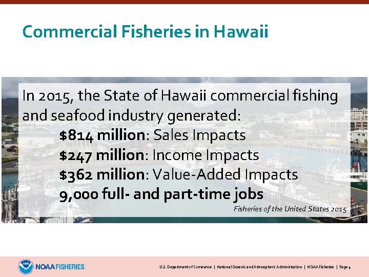 Commercial Fisheries in Hawaii In 2015, the State of Hawaii commercial fishing and seafood