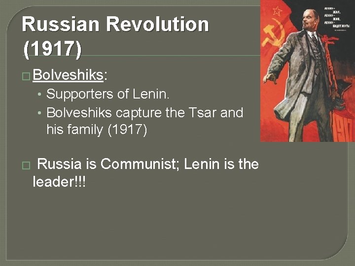 Russian Revolution (1917) � Bolveshiks: • Supporters of Lenin. • Bolveshiks capture the Tsar