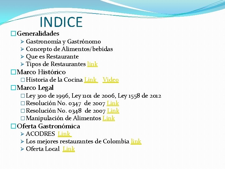 INDICE �Generalidades Ø Ø Gastronomía y Gastrónomo Concepto de Alimentos/bebidas Que es Restaurante Tipos
