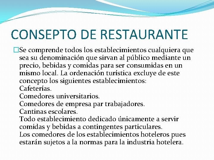 CONSEPTO DE RESTAURANTE �Se comprende todos los establecimientos cualquiera que sea su denominación que