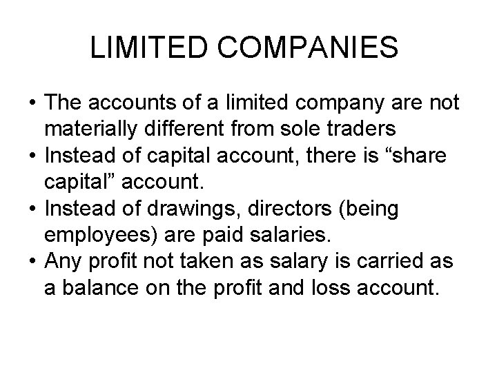 LIMITED COMPANIES • The accounts of a limited company are not materially different from