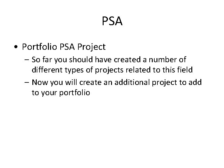 PSA • Portfolio PSA Project – So far you should have created a number