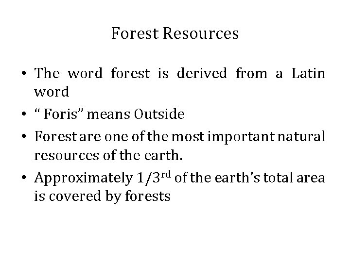 Forest Resources • The word forest is derived from a Latin word • “