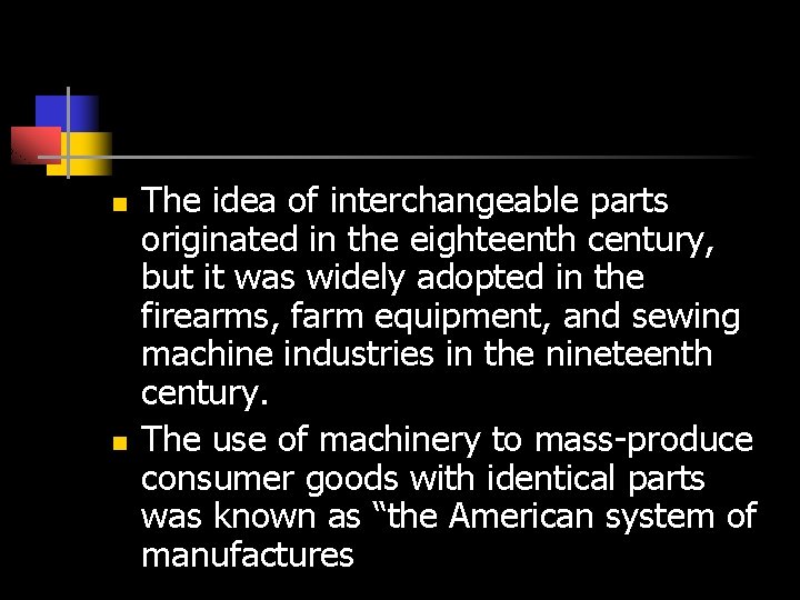 n n The idea of interchangeable parts originated in the eighteenth century, but it