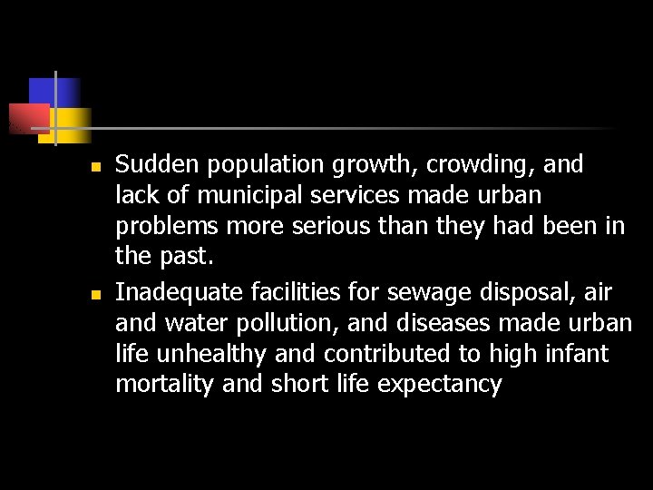 n n Sudden population growth, crowding, and lack of municipal services made urban problems