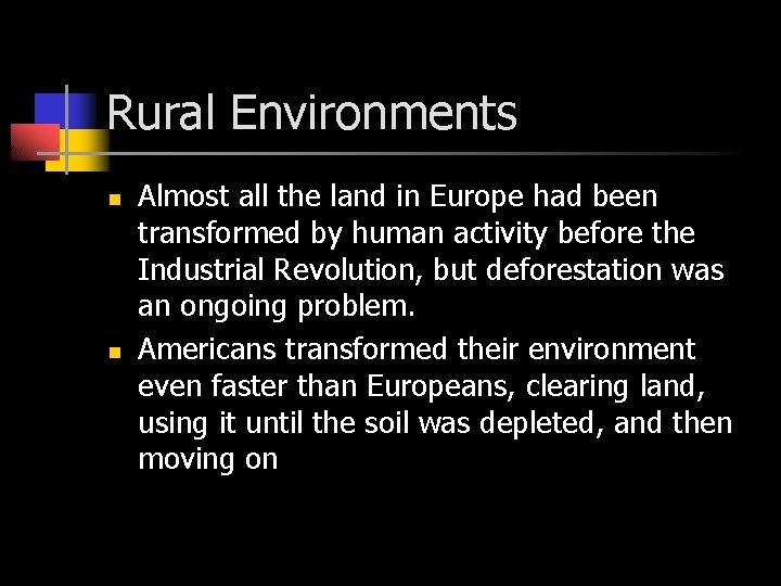 Rural Environments n n Almost all the land in Europe had been transformed by