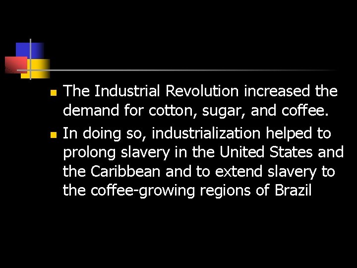 n n The Industrial Revolution increased the demand for cotton, sugar, and coffee. In