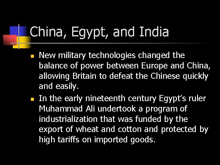 China, Egypt, and India n n New military technologies changed the balance of power